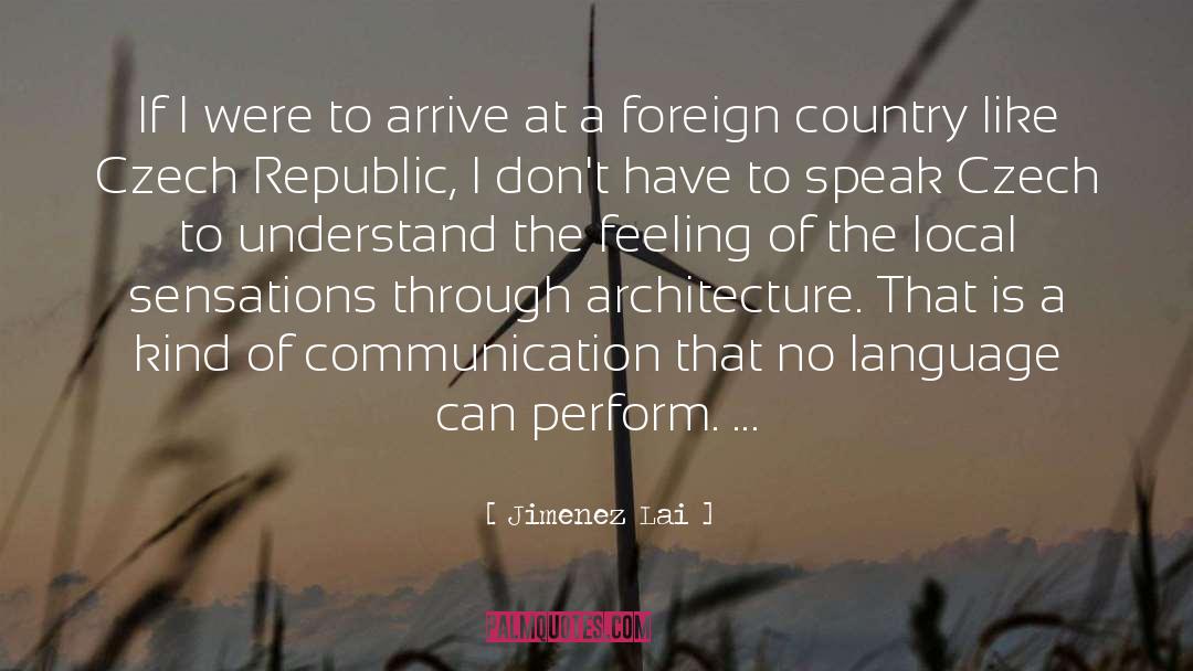 Travelling To A Foreign Country quotes by Jimenez Lai