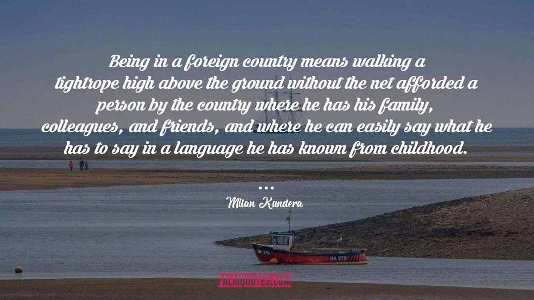 Travelling To A Foreign Country quotes by Milan Kundera