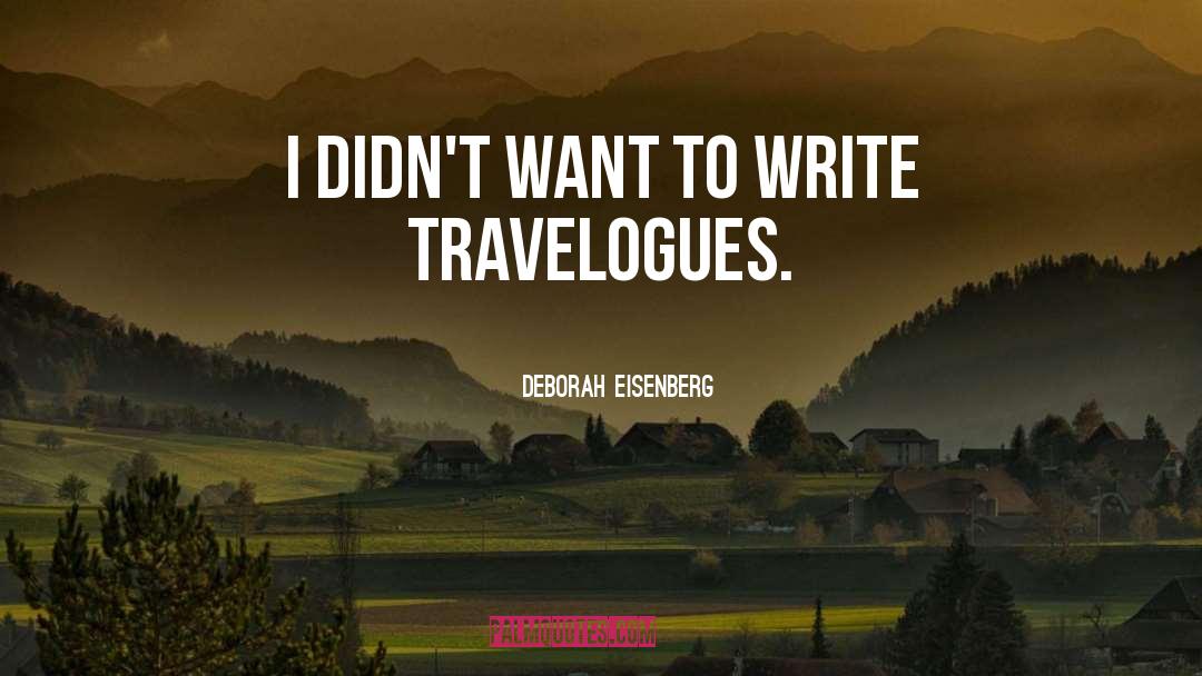 Travelogues quotes by Deborah Eisenberg
