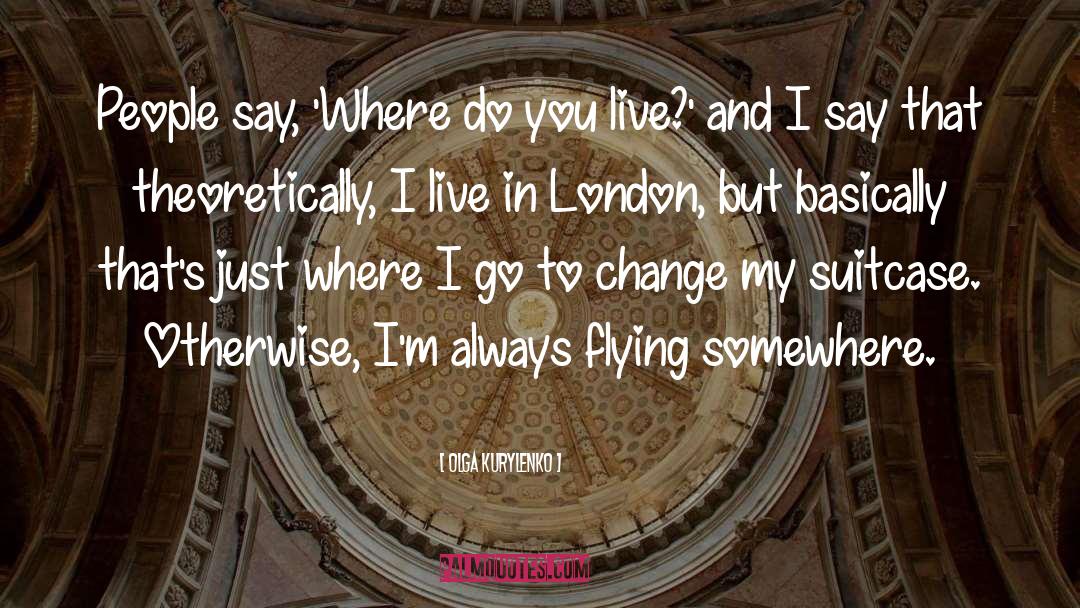 Travelpro Suitcase quotes by Olga Kurylenko