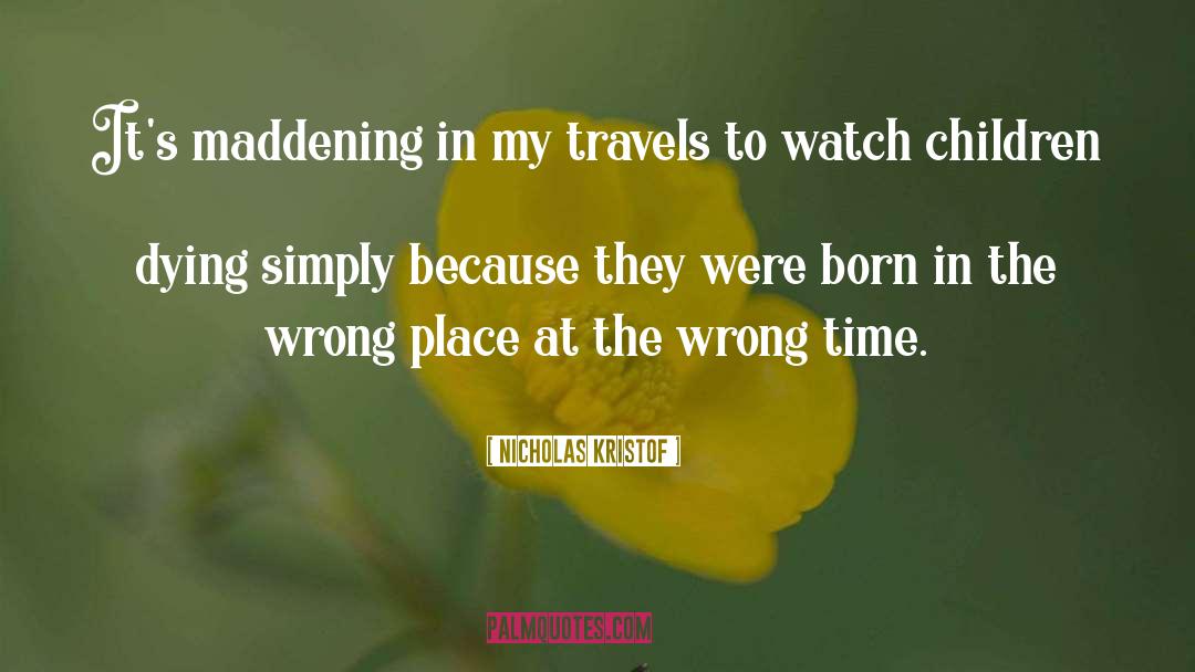 Travels quotes by Nicholas Kristof
