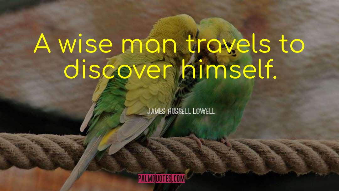 Travels quotes by James Russell Lowell