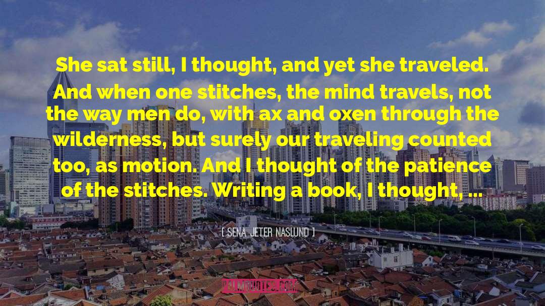 Travels quotes by Sena Jeter Naslund