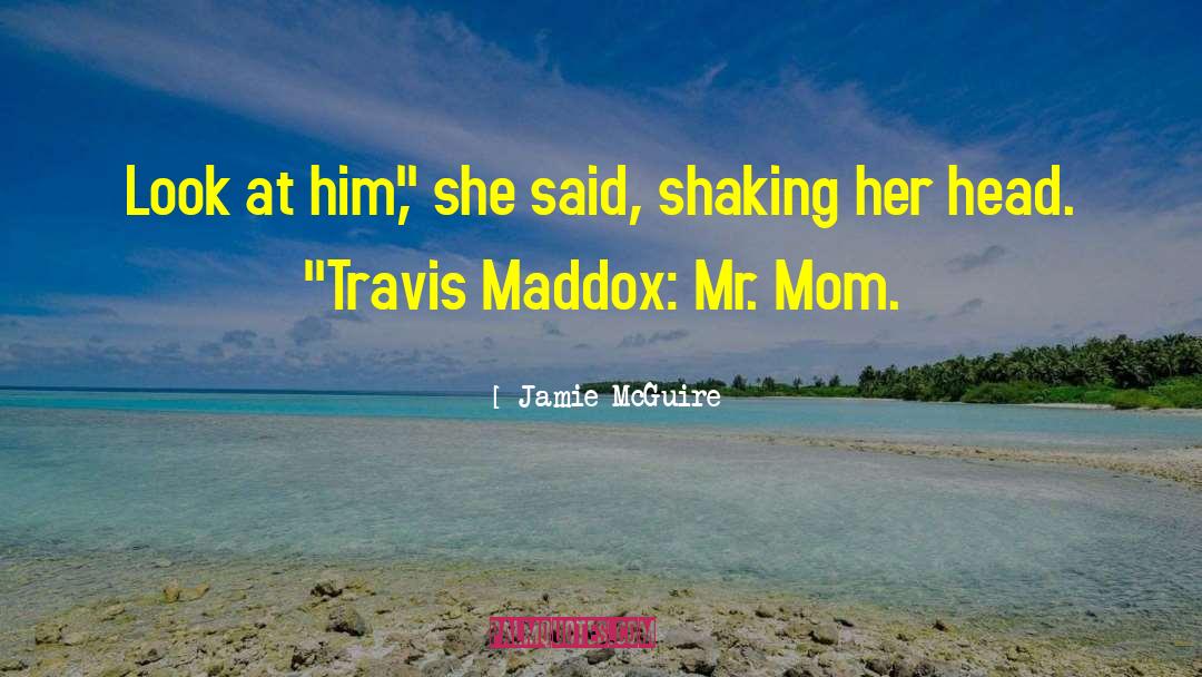 Travis Maddox quotes by Jamie McGuire