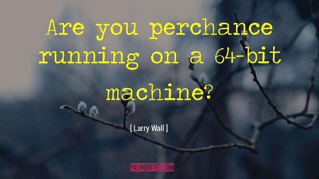 Trdlo Machine quotes by Larry Wall