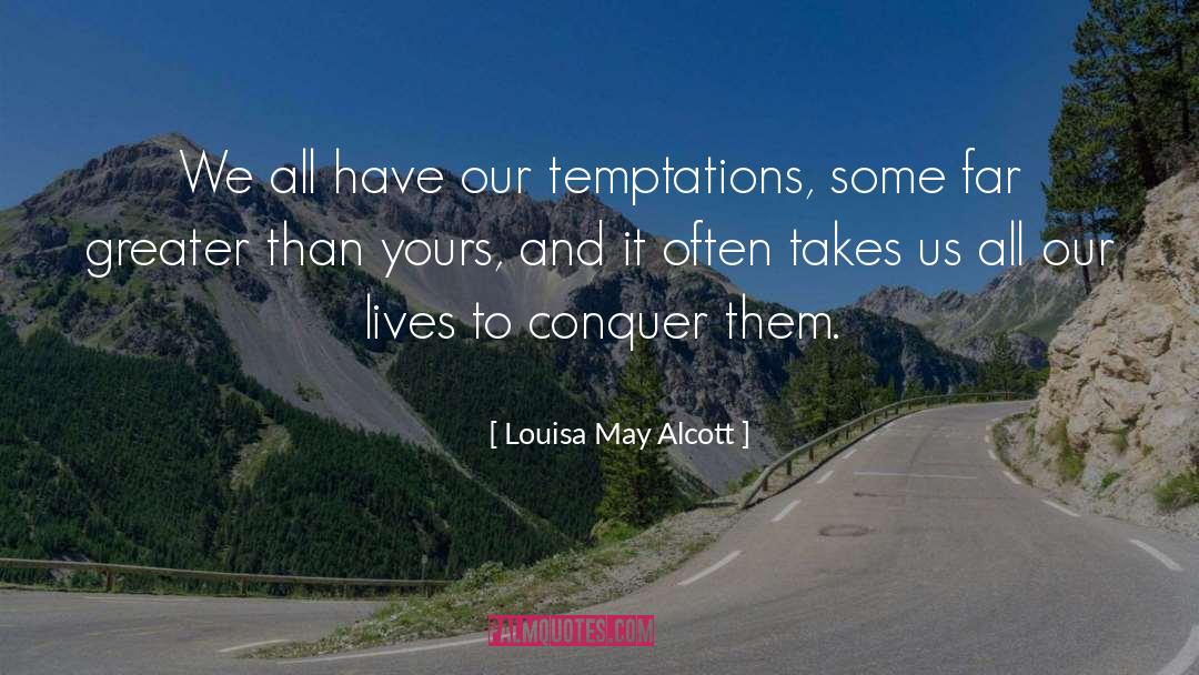 Treacherous Temptations quotes by Louisa May Alcott