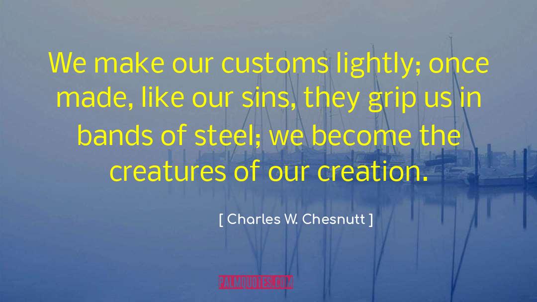 Tread Lightly quotes by Charles W. Chesnutt