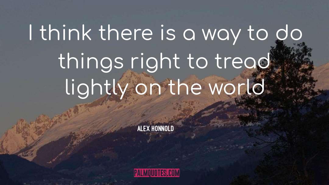 Tread Lightly quotes by Alex Honnold