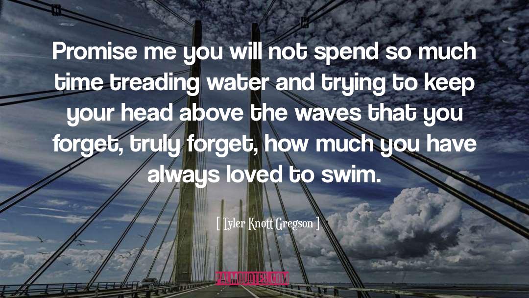 Treading Water quotes by Tyler Knott Gregson