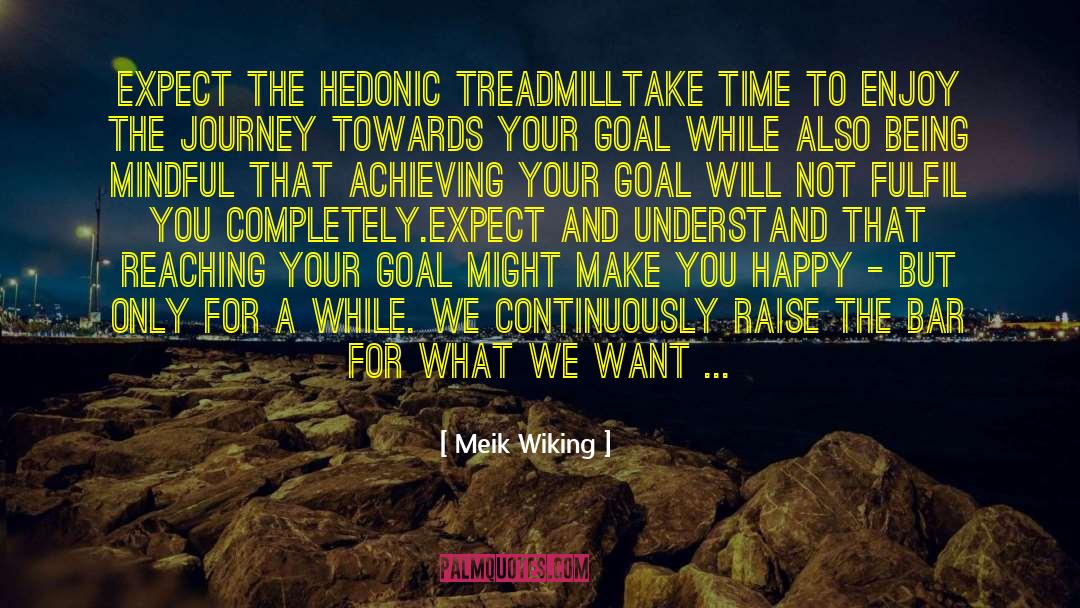 Treadmill quotes by Meik Wiking