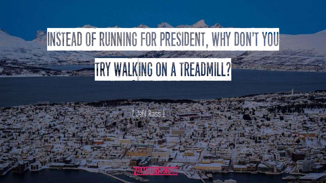 Treadmill quotes by Jeff Ross