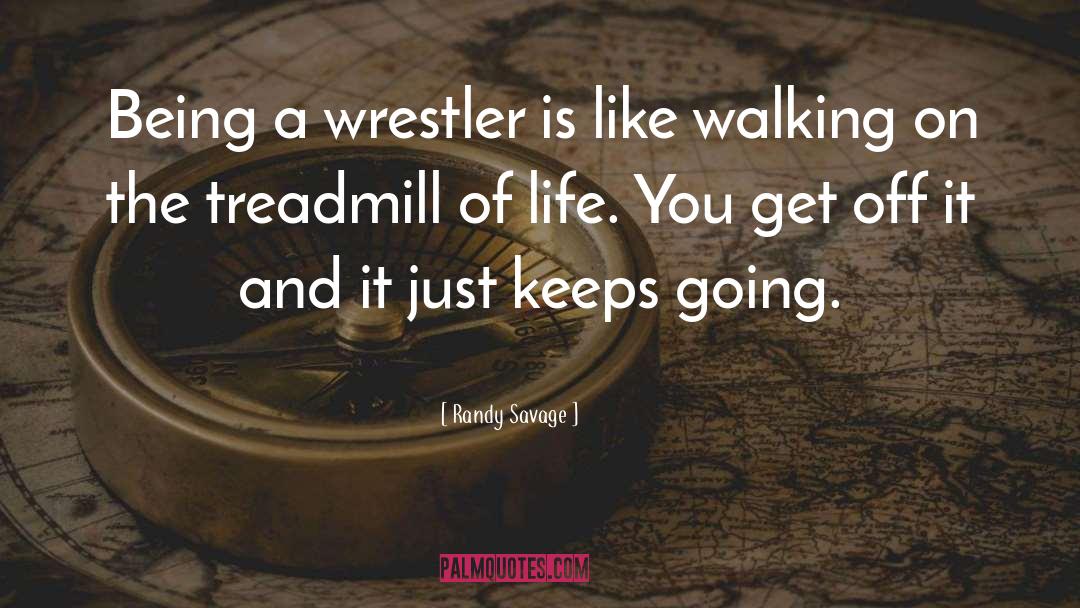 Treadmill quotes by Randy Savage