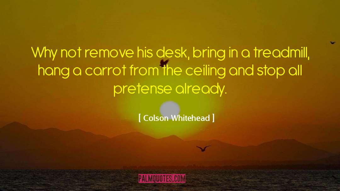 Treadmill quotes by Colson Whitehead