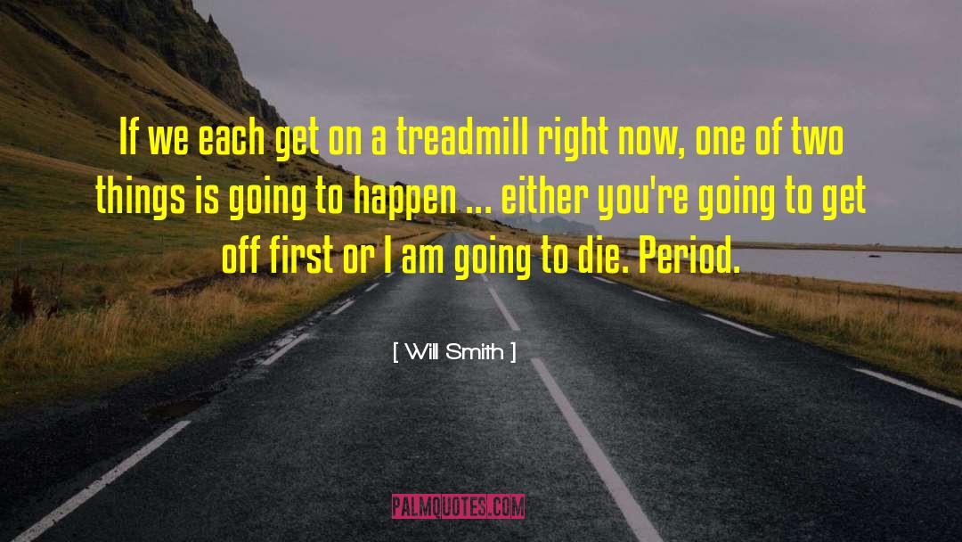 Treadmill quotes by Will Smith