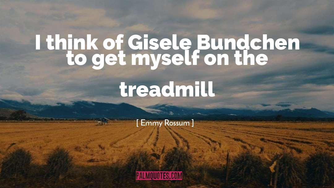 Treadmill quotes by Emmy Rossum