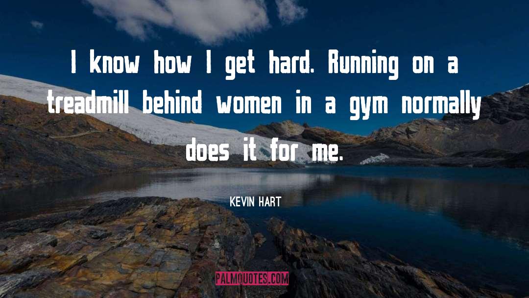 Treadmill quotes by Kevin Hart