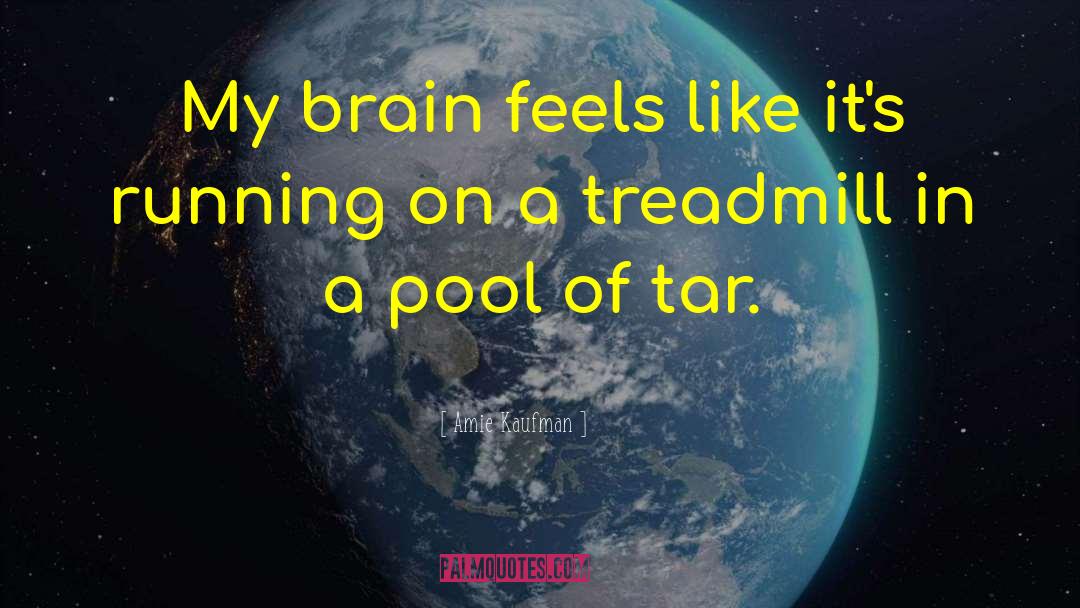 Treadmill quotes by Amie Kaufman