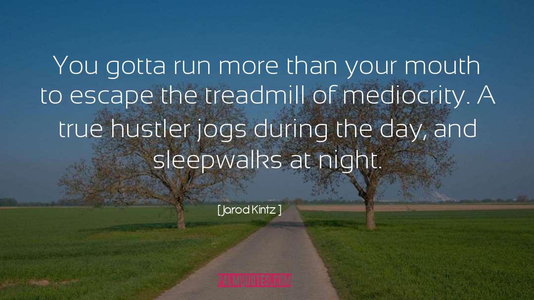 Treadmill quotes by Jarod Kintz