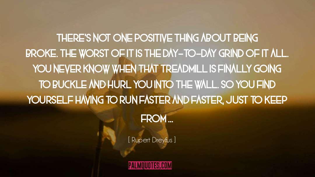 Treadmill quotes by Rupert Dreyfus