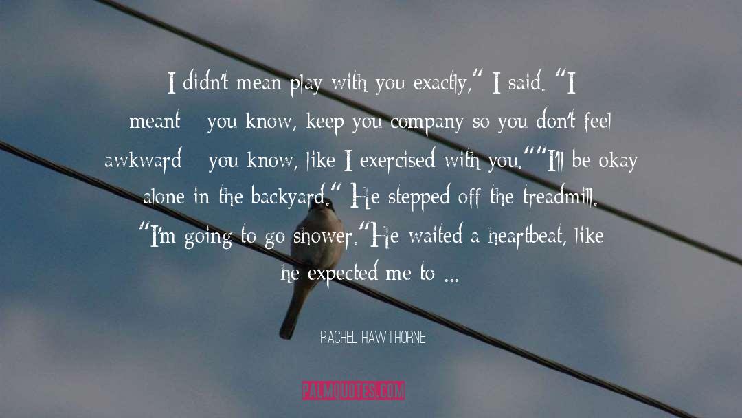 Treadmill quotes by Rachel Hawthorne