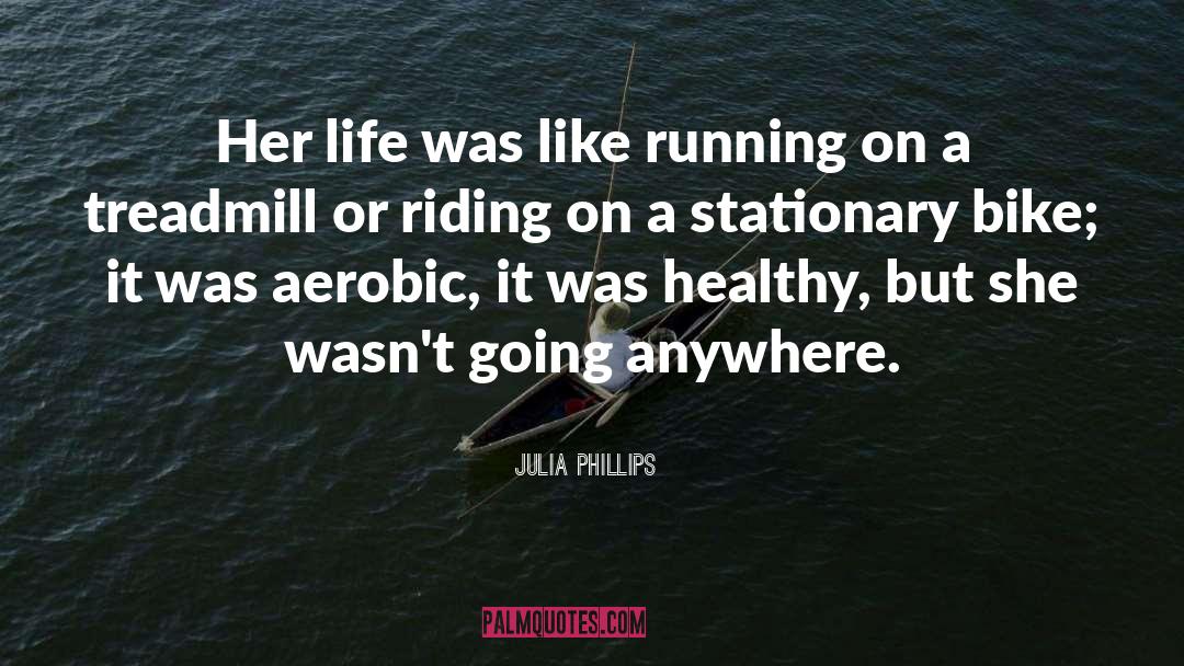 Treadmill quotes by Julia Phillips