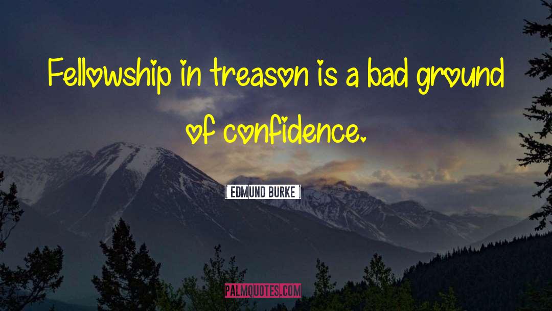 Treason quotes by Edmund Burke