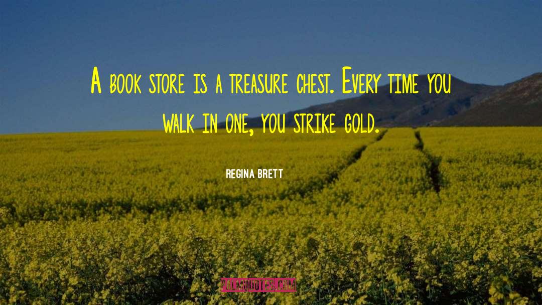 Treasure Chest quotes by Regina Brett
