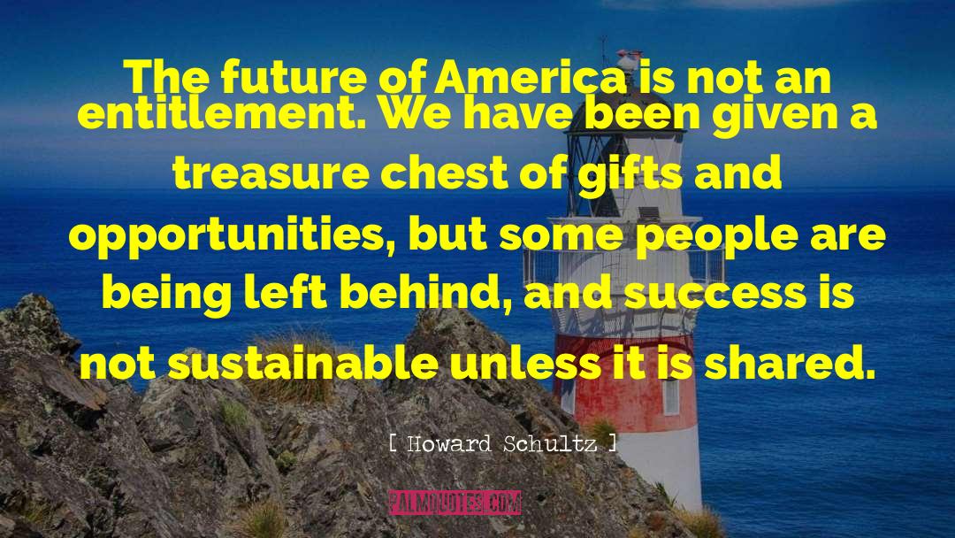 Treasure Chest quotes by Howard Schultz