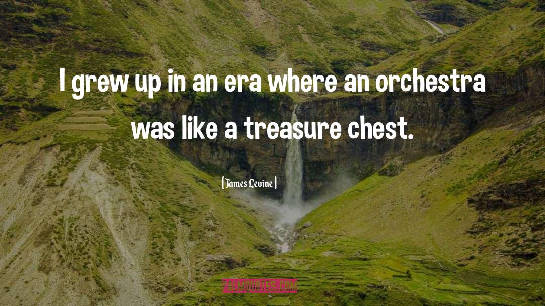 Treasure Chests quotes by James Levine