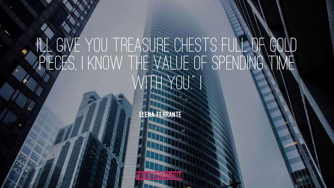 Treasure Chests quotes by Elena Ferrante