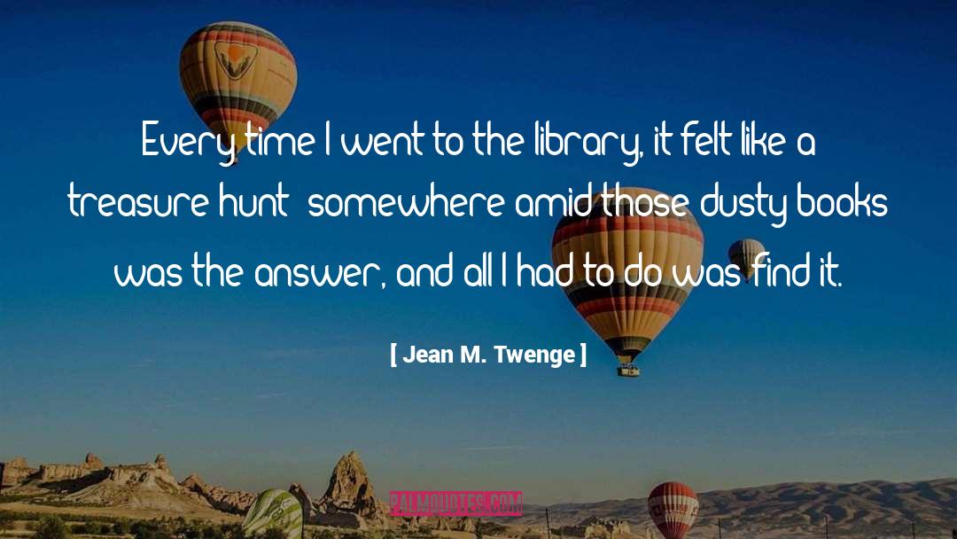 Treasure Hunt quotes by Jean M. Twenge