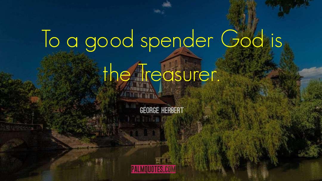 Treasurer quotes by George Herbert
