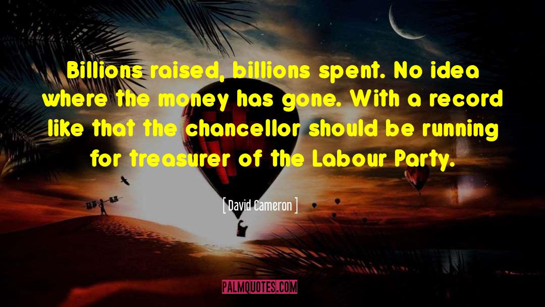 Treasurer quotes by David Cameron
