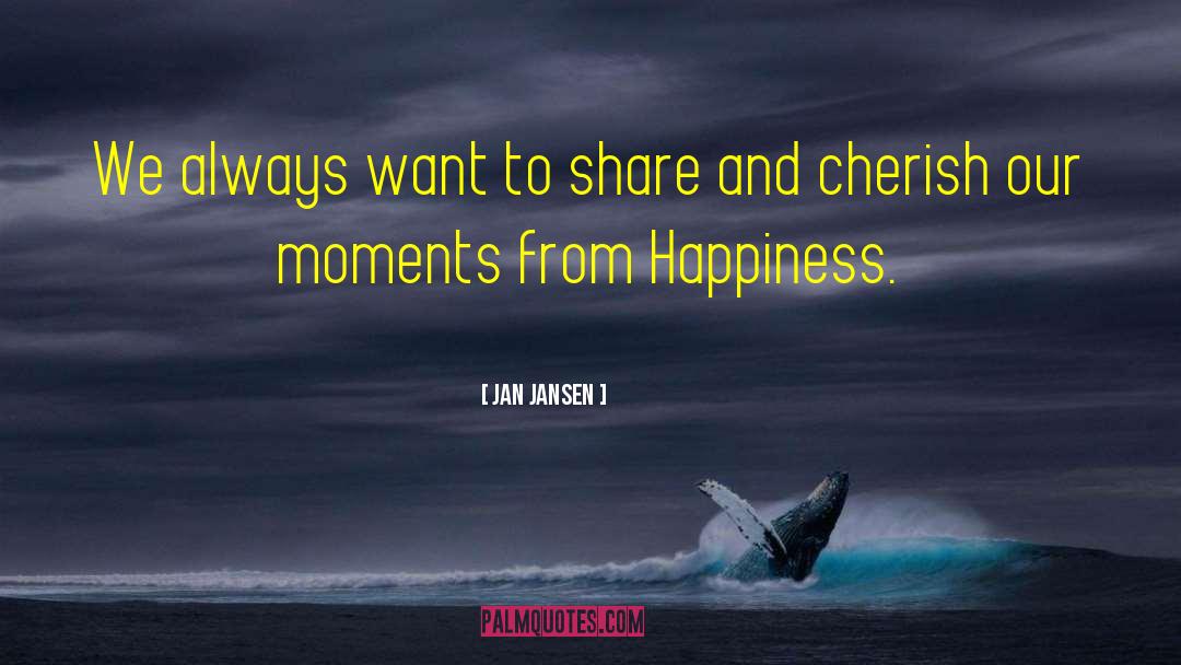 Treasuring Moments quotes by Jan Jansen