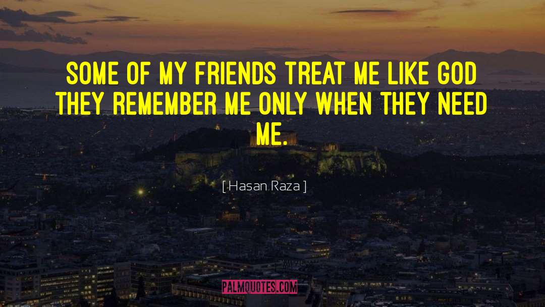 Treat Me Like quotes by Hasan Raza