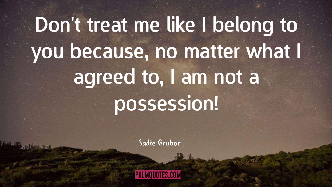 Treat Me Like quotes by Sadie Grubor