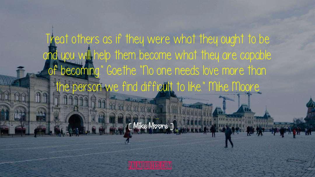 Treat Others Kindly quotes by Mike Moore