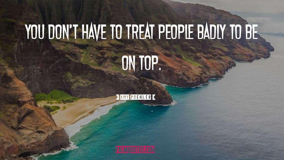 Treat People quotes by Amy Poehler