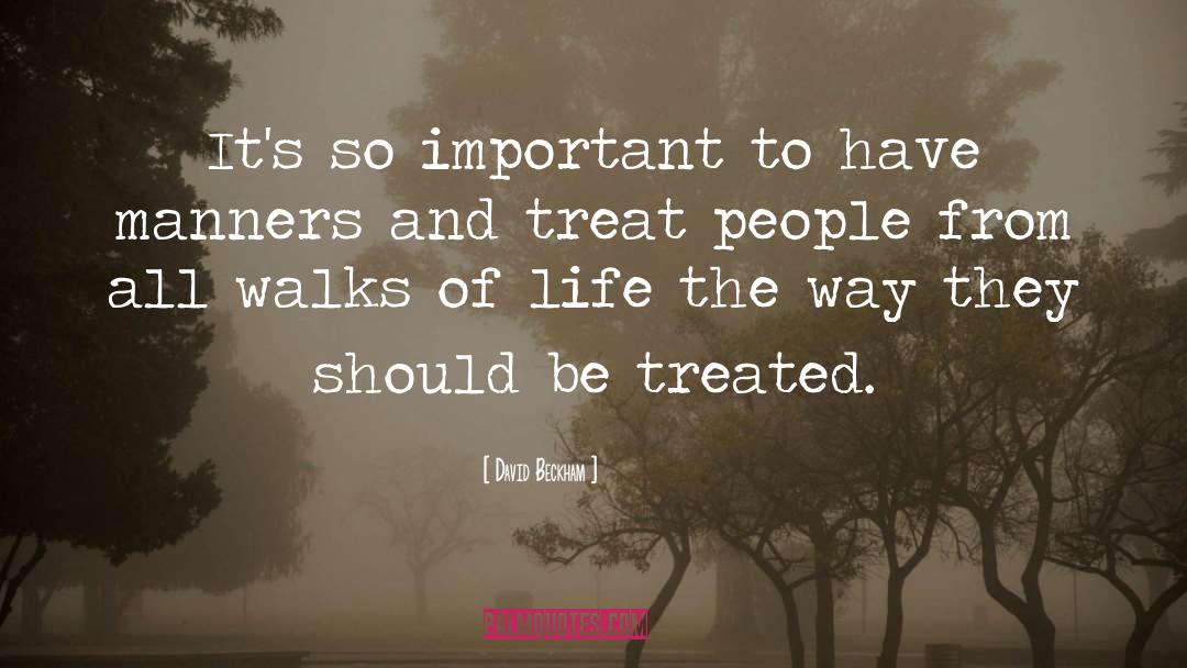 Treat People quotes by David Beckham