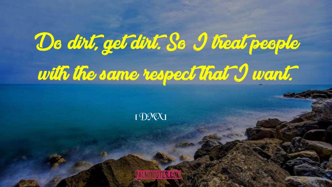 Treat People quotes by DMX
