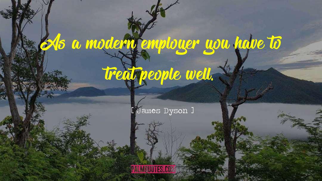Treat People quotes by James Dyson