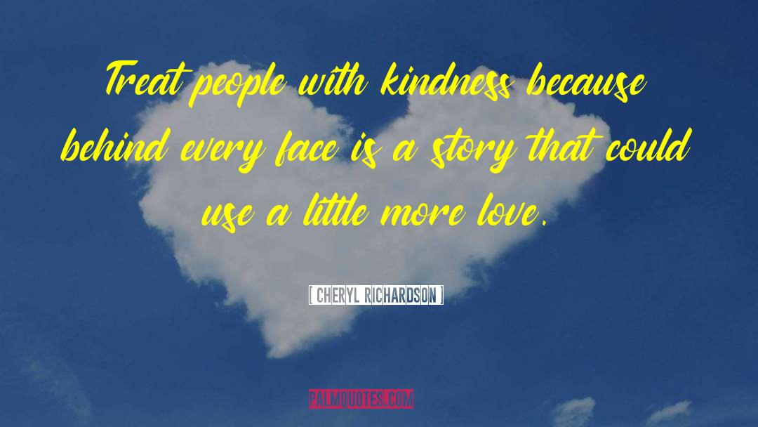 Treat People With Kindness quotes by Cheryl Richardson