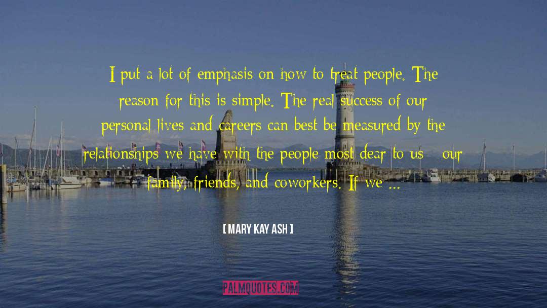 Treat People With Kindness quotes by Mary Kay Ash