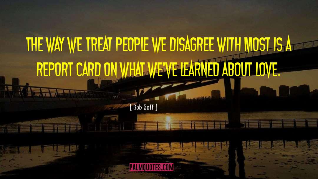 Treat People With Kindness quotes by Bob Goff