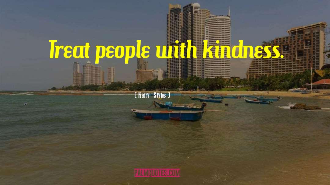 Treat People With Kindness quotes by Harry  Styles