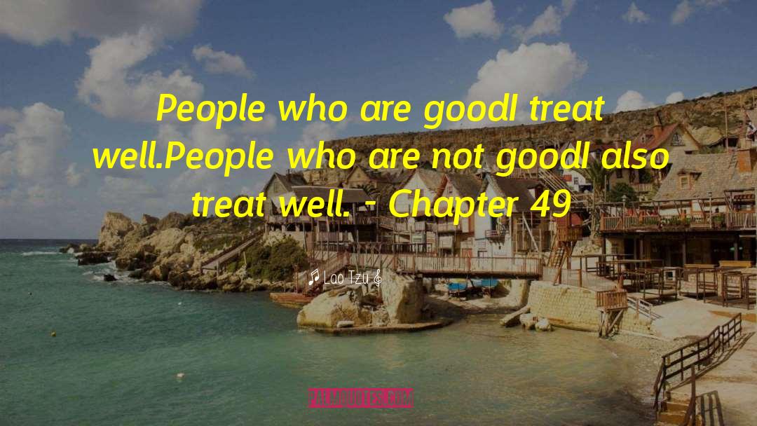Treat Well quotes by Lao Tzu