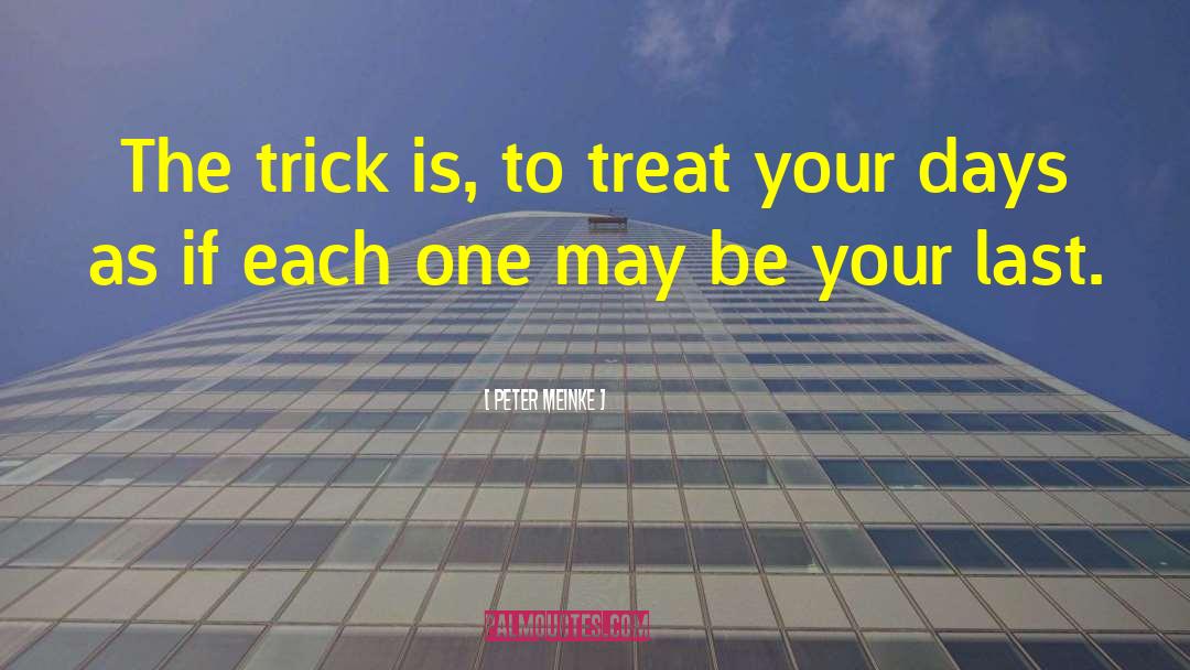 Treat Well quotes by Peter Meinke