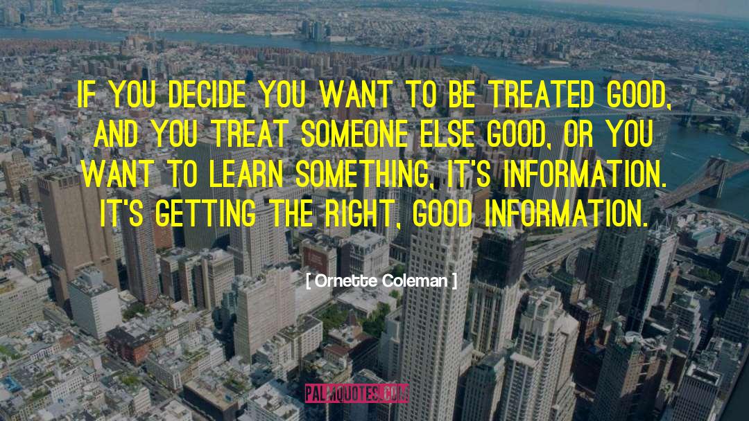 Treat Yourself quotes by Ornette Coleman