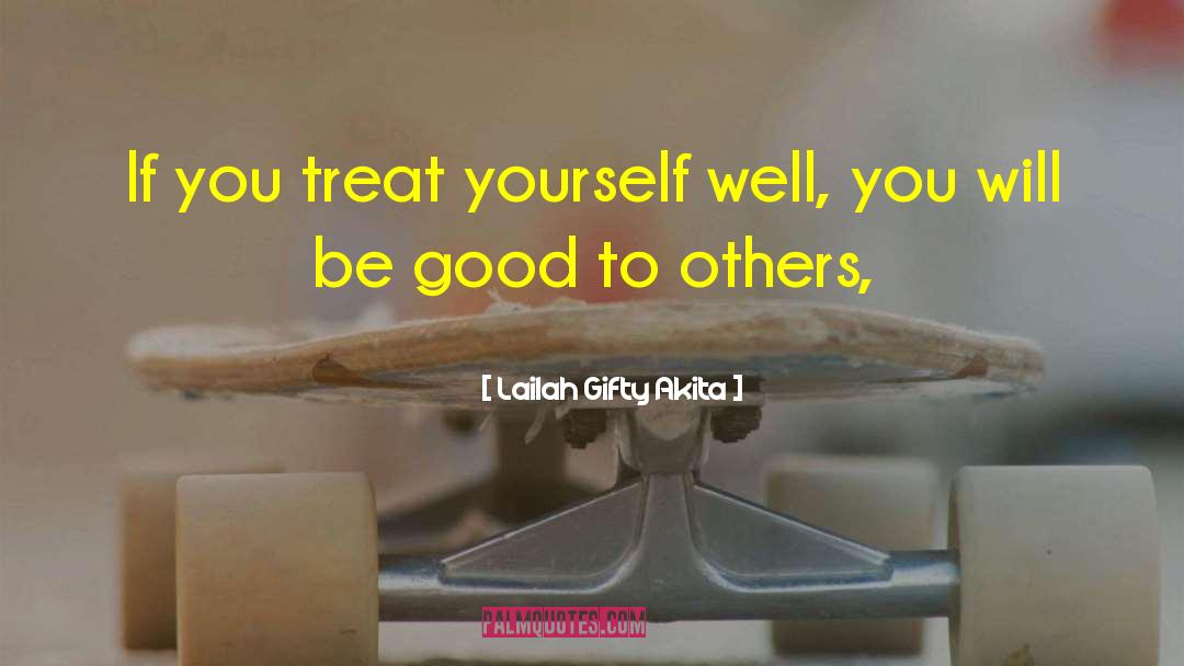 Treat Yourself quotes by Lailah Gifty Akita