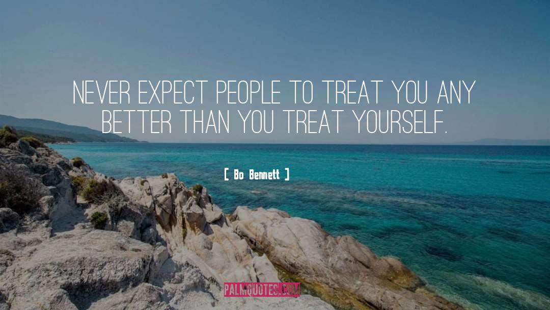 Treat Yourself quotes by Bo Bennett